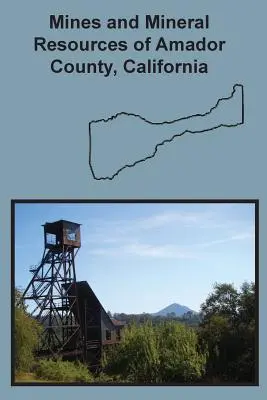 Minas y recursos minerales del condado de Amador, California - Mines and Mineral Resources of Amador County, California