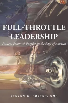 Liderazgo a todo gas: Pasión, poder y propósito en la periferia de América - Full-Throttle Leadership: Passion, Power, and Purpose on the Edge of America