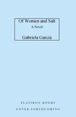 De mujeres y sal - Of Women and Salt