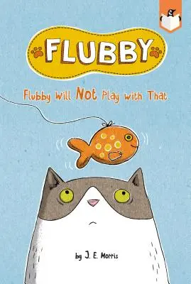 Flubby no quiere jugar con eso - Flubby Will Not Play with That