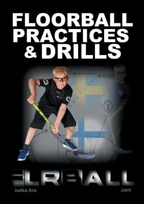 Prácticas y ejercicios de Floorball: De Suecia y Finlandia - Floorball Practices and Drills: From Sweden and Finland