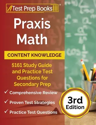 Praxis Math Content Knowledge: 5161 Study Guide and Practice Test Questions for Secondary Prep [3ª Edición] - Praxis Math Content Knowledge: 5161 Study Guide and Practice Test Questions for Secondary Prep [3rd Edition]