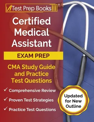 Asistente Médico Certificado de Preparación para el Examen: CMA Guía de Estudio y Preguntas de Examen de Práctica [Actualizado para Nuevo Esquema] - Certified Medical Assistant Exam Prep: CMA Study Guide and Practice Test Questions [Updated for New Outline]