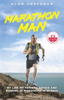 Marathon Man: Mi vida, la apoplejía de mi padre y correr 35 maratones en 35 días - Marathon Man: My Life, My Father's Stroke and Running 35 Marathons in 35 Days