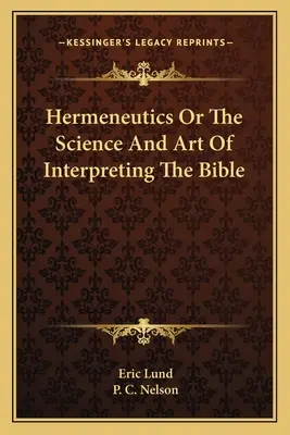 Hermenéutica o la ciencia y el arte de interpretar la Biblia - Hermeneutics Or The Science And Art Of Interpreting The Bible