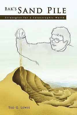El montón de arena de Bak: Estrategias para un mundo catastrófico - Bak's Sand Pile: Strategies for a Catastrophic World