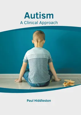 Autismo: Un enfoque clínico - Autism: A Clinical Approach