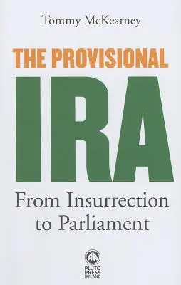 El IRA provisional: de la insurrección al Parlamento - The Provisional IRA: From Insurrection to Parliament