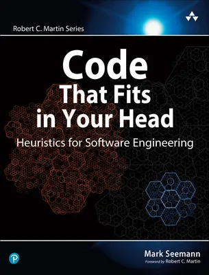 Código que cabe en la cabeza: Heurística para la ingeniería de software - Code That Fits in Your Head: Heuristics for Software Engineering