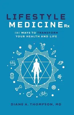 Lifestyle Medicine Rx: 101 maneras de TRANSFORMAR tu salud y tu vida - Lifestyle Medicine Rx: 101 Ways to TRANSFORM Your Health and Life