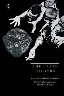 Los intermediarios de la Tierra: Poder, política y desarrollo mundial - The Earth Brokers: Power, Politics and World Development