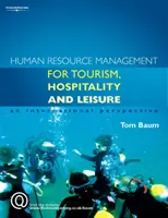 Gestión de recursos humanos para las industrias del turismo, la hostelería y el ocio: una perspectiva internacional (Baum Tom (Universidad de Strathclyde)) - Human Resource Management for the Tourism, Hospitality and Leisure Industries - An International Perspective (Baum Tom (University of Strathclyde))