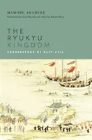 El Reino de Ryukyu: Piedra angular de Asia Oriental - The Ryukyu Kingdom: Cornerstone of East Asia