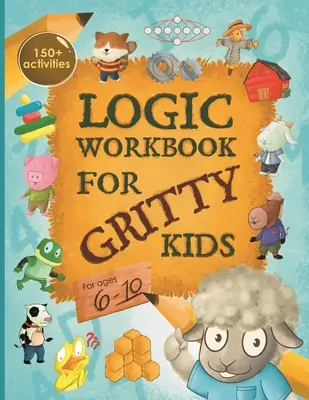 Cuaderno de lógica para niños intrépidos: Razonamiento espacial, acertijos matemáticos, juegos de palabras, problemas de lógica, actividades, juegos para dos jugadores. (El corderito intransigente com - Logic Workbook for Gritty Kids: Spatial reasoning, math puzzles, word games, logic problems, activities, two-player games. (The Gritty Little Lamb com