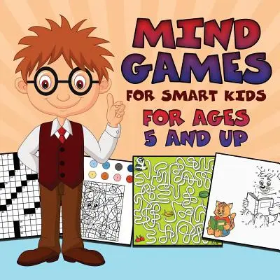 Juegos mentales para niños inteligentes: A partir de 5 años - Mind Games for Smart Kids: For Ages 5 and Up