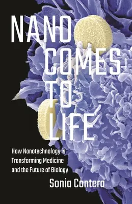 La nanotecnología cobra vida: cómo está transformando la medicina y el futuro de la biología - Nano Comes to Life: How Nanotechnology Is Transforming Medicine and the Future of Biology