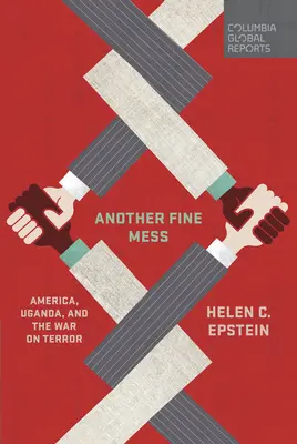 Another Fine Mess: Estados Unidos, Uganda y la guerra contra el terror - Another Fine Mess: America, Uganda, and the War on Terror