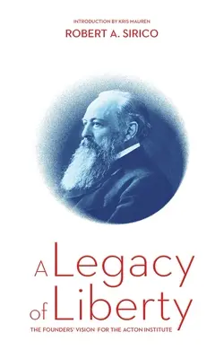 Un legado de libertad: La visión de los fundadores del Instituto Acton - A Legacy of Liberty: The Founders' Vision for the Acton Institute