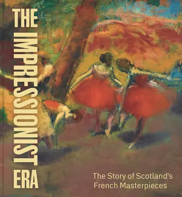 Época impresionista - La historia de las obras maestras francesas de Escocia - Impressionist Era - The Story of Scotland's French Masterpieces