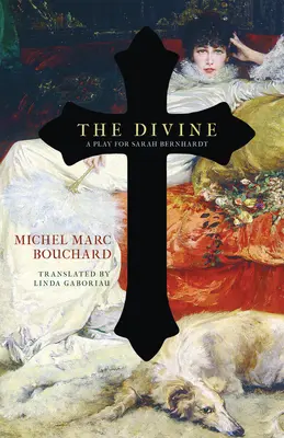 La Divina: Una obra para Sarah Bernhardt - The Divine: A Play for Sarah Bernhardt