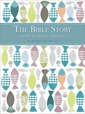 La historia de la Biblia contada en doce capítulos - The Bible Story Retold in Twelve Chapters