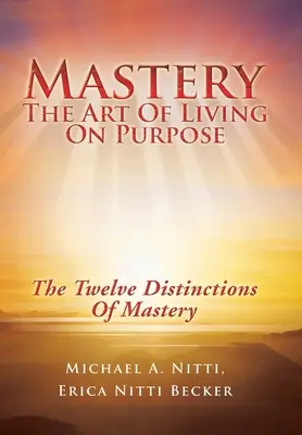 Maestría: El arte de vivir con un propósito - Mastery: The Art of Living on Purpose
