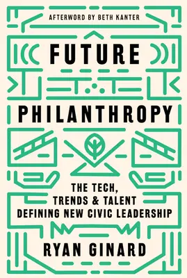 La filantropía del futuro: La tecnología, las tendencias y el talento que definen el nuevo liderazgo cívico - Future Philanthropy: The Tech, Trends & Talent Defining New Civic Leadership