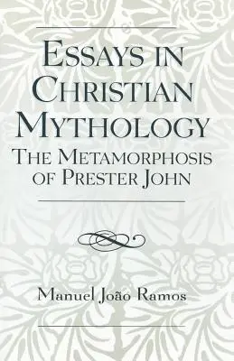 Ensayos de Mitología Cristiana: Las Metamorfosis del Preste Juan - Essays in Christian Mythology: The Metamorphoses of Prester John