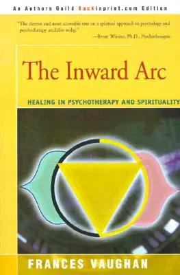 El arco interior: la curación en la psicoterapia y la espiritualidad - The Inward Arc: Healing in Psychotherapy and Spirituality