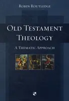 Teología del Antiguo Testamento: Un enfoque temático - Old Testament Theology: A Thematic Approach