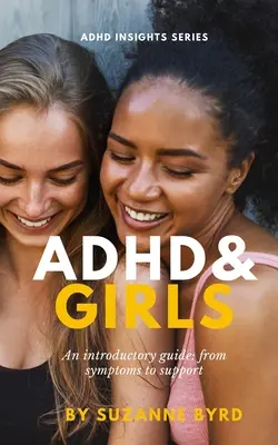 El TDAH y las niñas: Una guía introductoria: de los síntomas al apoyo - ADHD and Girls: An introductory guide: from symptoms to support