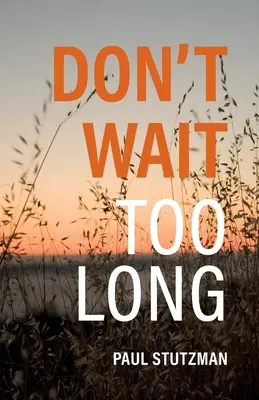 No espere demasiado - Don't Wait Too Long