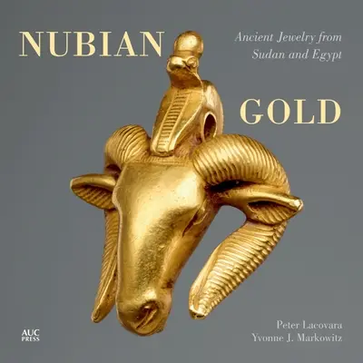 Oro de Nubia: Joyas antiguas de Sudán y Egipto - Nubian Gold: Ancient Jewelry from Sudan and Egypt