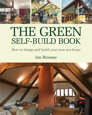 El libro de la autoconstrucción ecológica: Cómo diseñar y construir su propia casa ecológica - The Green Self-Build Book: How to Design and Build Your Own Eco-Home