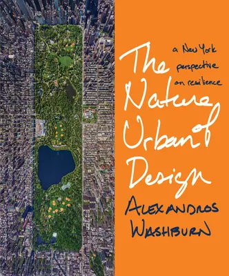 La naturaleza del diseño urbano: Una perspectiva neoyorquina sobre la resiliencia - The Nature of Urban Design: A New York Perspective on Resilience