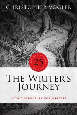 El viaje del escritor - Edición 25 aniversario: Estructura mítica para escritores - The Writer's Journey - 25th Anniversary Edition: Mythic Structure for Writers