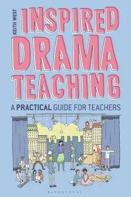 Enseñanza inspirada del teatro: Guía práctica para profesores - Inspired Drama Teaching: A Practical Guide for Teachers