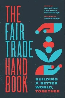 Manual de comercio justo: Juntos por un mundo mejor - The Fair Trade Handbook: Building a Better World, Together