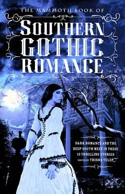 El Libro Mamut del Romance Gótico Sureño - The Mammoth Book of Southern Gothic Romance