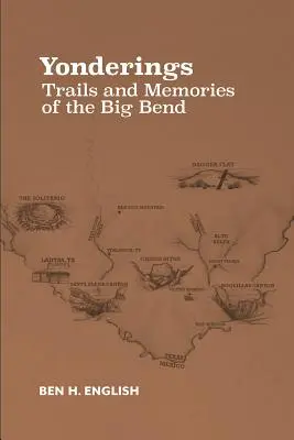 Yonderings: Rutas y recuerdos del Big Bend - Yonderings: Trails and Memories of the Big Bend