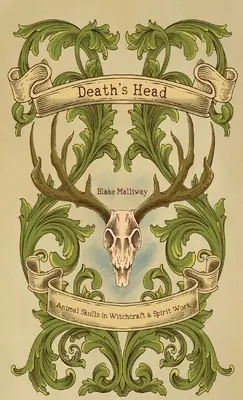 La Cabeza de la Muerte: Cráneos de Animales en Brujería y Trabajo Espiritual - Death's Head: Animal Skulls in Witchcraft & Spirit Work