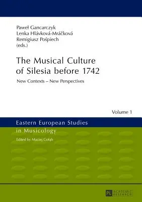 La cultura musical de Silesia antes de 1742: nuevos contextos - nuevas perspectivas - The Musical Culture of Silesia Before 1742: New Contexts - New Perspectives