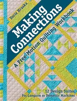 Making Connections - A Free-Motion Quilting Workbook: 12 suites de diseño - Para máquinas de brazo largo o domésticas - Making Connections--A Free-Motion Quilting Workbook: 12 Design Suites - For Longarm or Domestic Machines