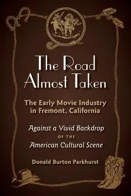 El camino casi emprendido: Los comienzos de la industria cinematográfica en Fremont, California - The Road Almost Taken: The Early Movie Industry in Fremont, California