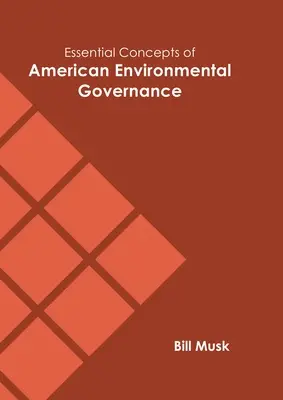 Conceptos esenciales de la gobernanza medioambiental estadounidense - Essential Concepts of American Environmental Governance