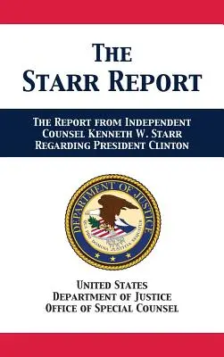 El Informe Starr: Informe del abogado independiente Kenneth W. Starr sobre el Presidente Clinton - The Starr Report: Referral from Independent Counsel Kenneth W. Starr Regarding President Clinton