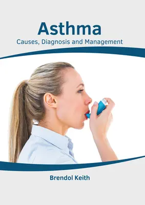 Asma: Causas, diagnóstico y tratamiento - Asthma: Causes, Diagnosis and Management