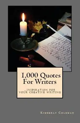 1.000 citas para escritores: ...inspiración para su escritura creativa - 1,000 Quotes For Writers: ...inspiration for your creative writing