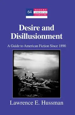 Deseo y desilusión: guía de la ficción estadounidense desde 1890 - Desire and Disillusionment; A Guide to American Fiction Since 1890
