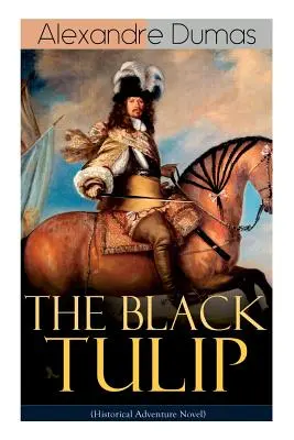 EL TULIP NEGRO (Novela histórica de aventuras) - THE BLACK TULIP (Historical Adventure Novel)